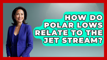 How Do Polar Lows Relate To The Jet Stream? - Weather Watchdog