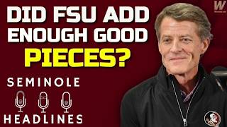 Did FSU Football Add Enough Pieces? | Seminole Headlines | Florida State Football | Warchant TV