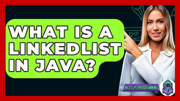 What Is A LinkedList In Java? - Next LVL Programming