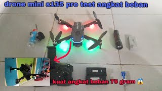 test angkat beban drone mini s135 pro