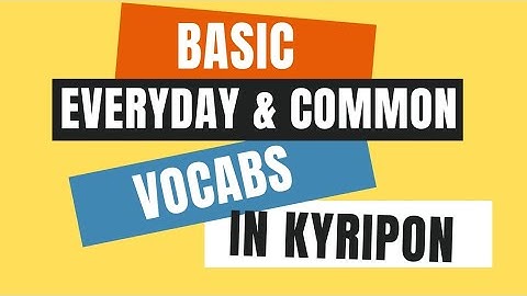 BASIC AND COMMON EVERYDAY WORDS IN AKUAPEM KYRIPON