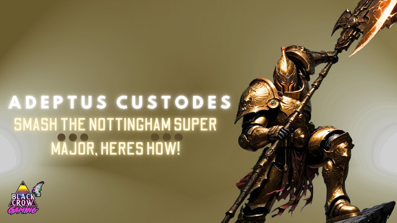 Adeptus Custodes SMASH the Nottingham Super Major HERES HOW!