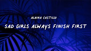 Alaina Castillo - sad girls always finish first (lyrics)