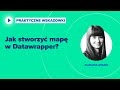 Jak stworzyć mapę w Datawrapper?