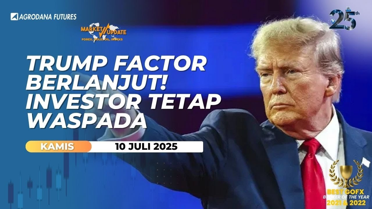 Trump Factor Berlanjut Investor Tetap Waspada-Market Update 10 Juli 2025