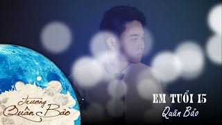 Em Tuổi 15 | Quân Bảo [Official Audio]