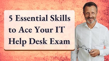 5 Essential Skills to Ace Your IT Help Desk Exam