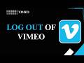 HOW TO LOG OUT OF VIMEO