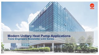 Trane Engineers Newsletter LIVE: Modern Unitary Heat Pump Applications