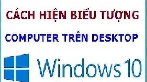 Cách đưa my computer ra ngoài màn hình máy tính trong window 10