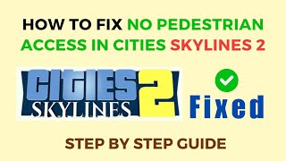How To Fix No Pedestrian Access In Cities Skylines 2