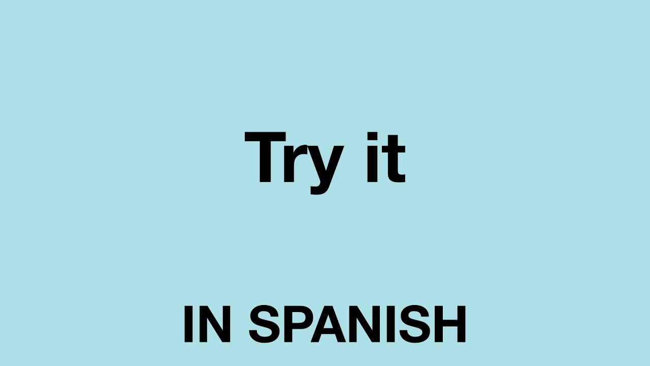 How To Say Try It In Spanish YouTube