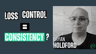 Is Loss Control All It Takes to Become Consistent? · Bryan Holdford by Chat With Traders 15,464 views 7 months ago 1 hour, 28 minutes