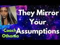 They reflect your assumptions. Period. Success Story! | Othania |Law of Assumption