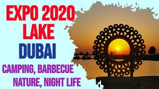 EXPO 2020 LAKE | EXPLORE DUBAI | CAMPING | NIGHT LIFE IN TENT | NATURE AT BEST | BARBECUE