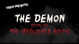 VISION Presents: The Demon - Return to the Valenzuela House