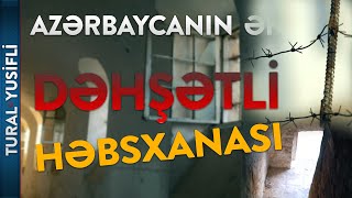 Şuşa həbsxanası. (heç yerdə görmədiyiniz kadrlar)