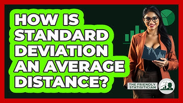 How Is Standard Deviation An Average Distance? - The Friendly Statistician