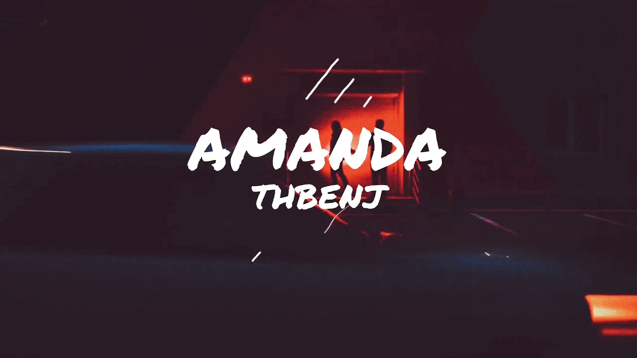 Watch ThBenj - Amanda (Lyrics) on YouTube Watch ThBenj - Amanda (Lyrics) on YouTube