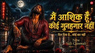 Main Aashiq Hoon Koi Gunahgar Nahi 💔 Sharabi Song | Soulful Sufi Qawwali | New Sad Qawwali 2026