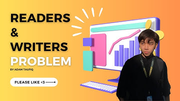 CSC520 - UNDERSTANDING THE READERS AND WRITERS PROBLEM IN OPERATING SYSTEM (ADAM TAUFIQ)