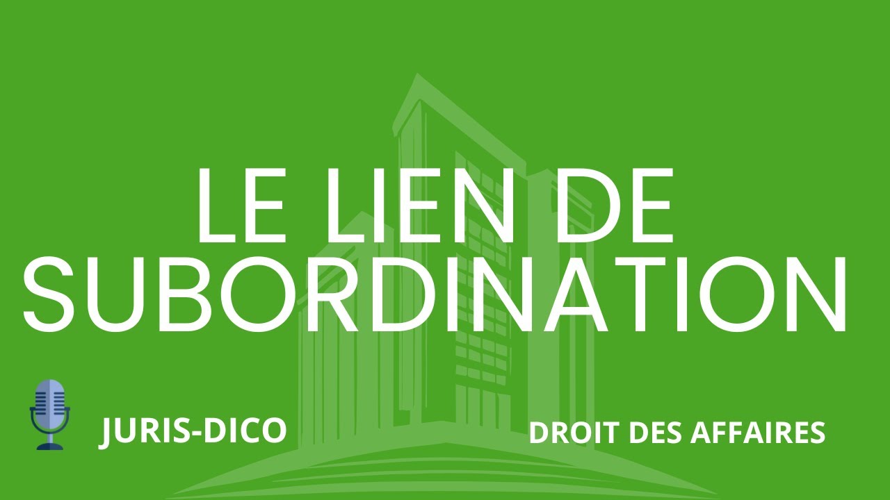 Le lien de subordination [Droit des affaires]