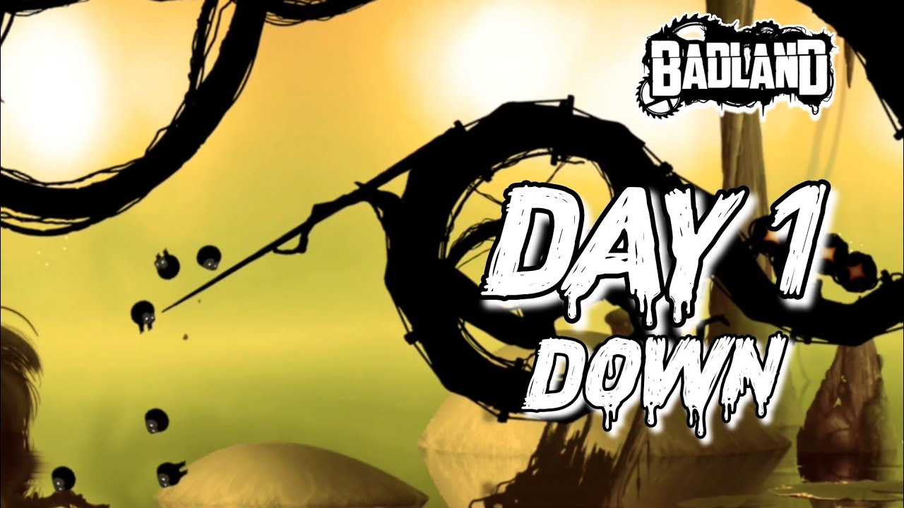 BADLAND DAY 1 DOWN