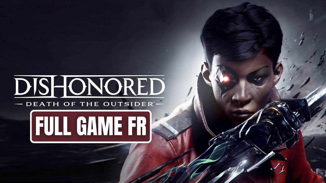 Dishonored La Mort de l'Outsider - Jeu Complet | Full Game FR Walkthrough (No Commentary)