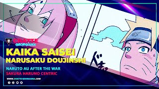 Kaika Saisei || Narusaku Doujinshi || Naruto AU After the War || Sakura Haruno centric