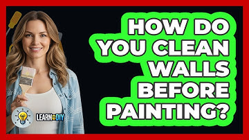 How Do You Clean Walls Before Painting?