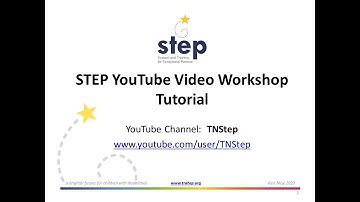 STEP YouTube Video Workshop Series Tutorial   Rev May 2020