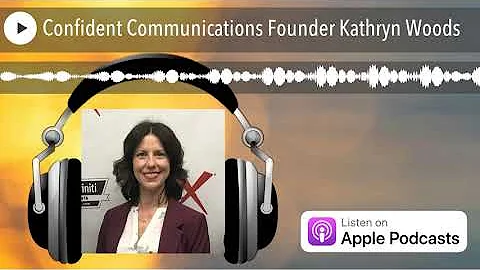 Confident Communications Founder Kathryn Woods
