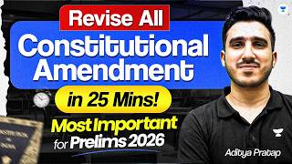 All Constitutional AMENDMENTS in 25 MINS! UPSC Prelims 2026 | Indian Polity Revision