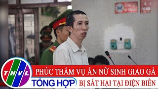 Phúc thẩm vụ án nữ sinh giao gà bị sát hại tại Điện Biên