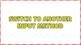 Switch to another input method