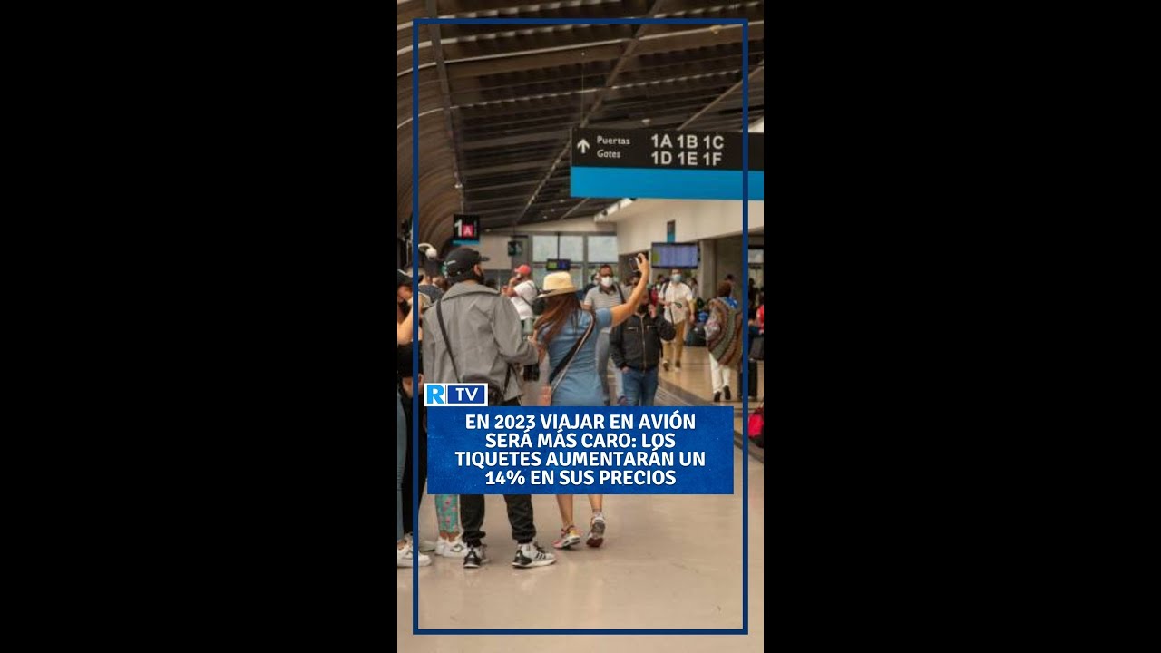 2023 viajar en avión será más caro: los tiquetes aumentarán un en sus precios - YouTube