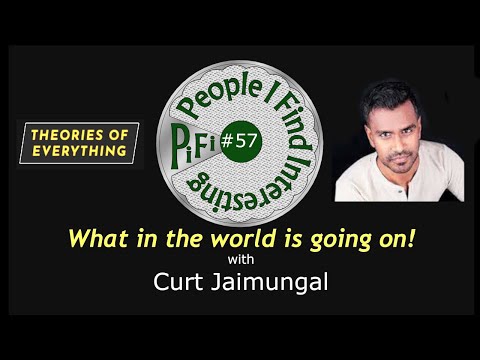 What in the world is going on? with Curt Jaimungal - PiFi #57