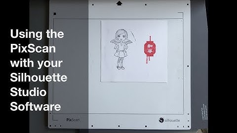 Using the PixScan with your Silhouette Studio Software