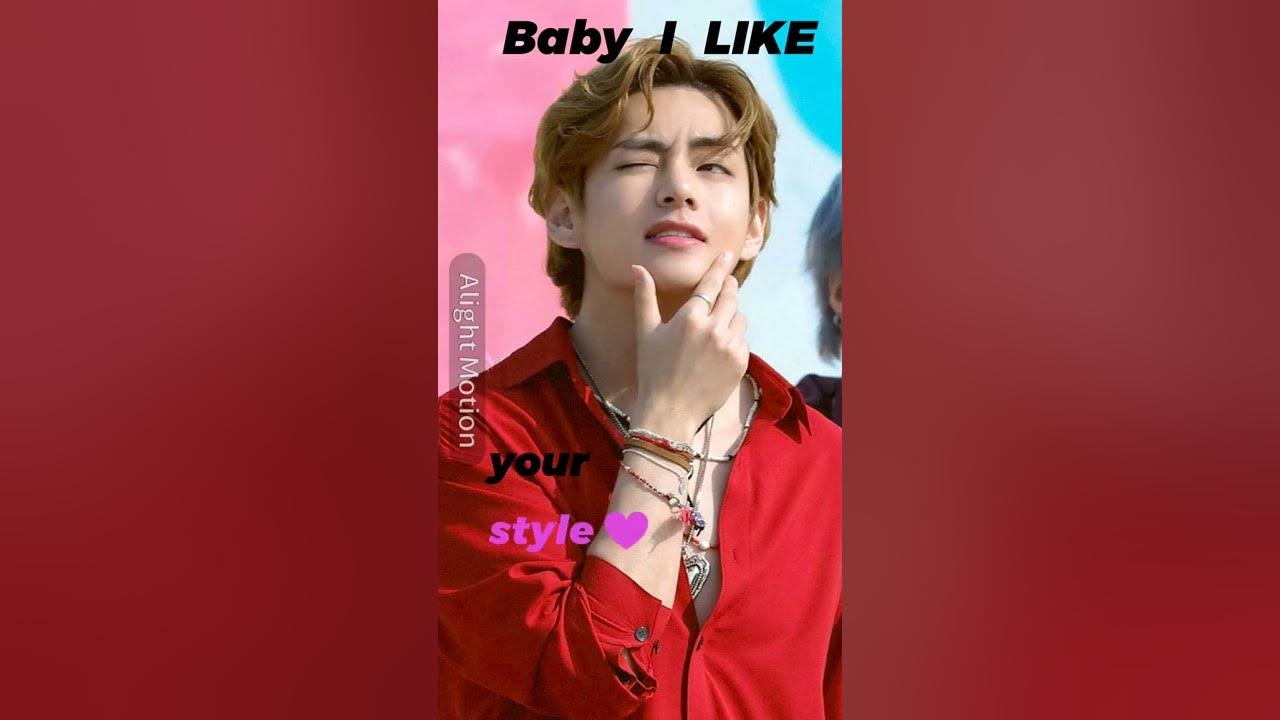 baby i like your style taehyung version edit btsarmy shorts taetae bangpink is the