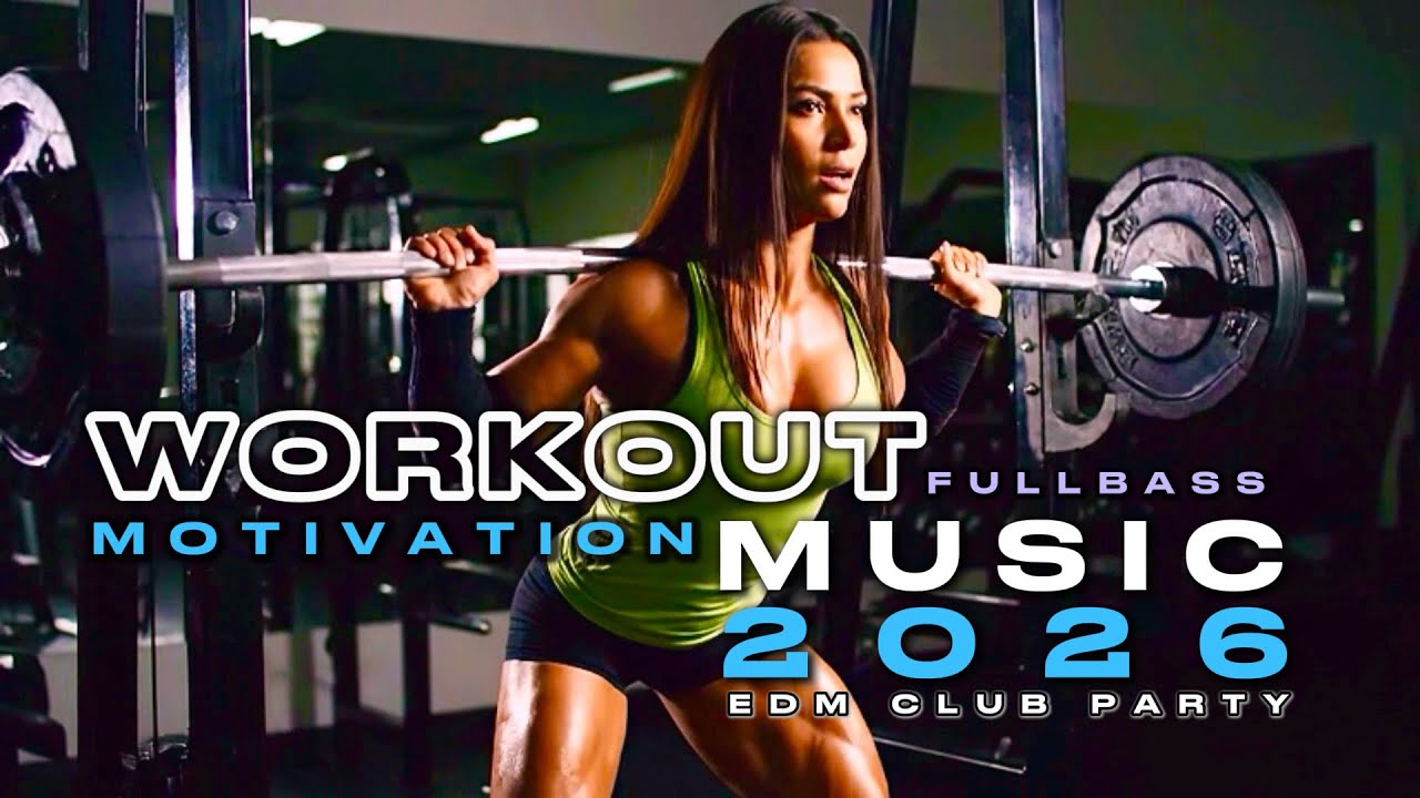 WORKOUT MUSIC 2026 Fitness and Gym | WORKOUT MOTIVATION | EDM Mix 32