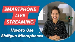EP19: How to use Shotgun Microphones | Smartphone Live Streaming Guide