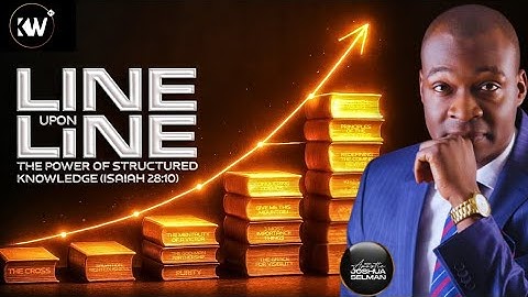 LINE UPON LINE |PRECEPTS UPON PRECEPTS |THE EFFICACY OF STRUCTURED KNOWLEDGE |Apostle Joshua Selman
