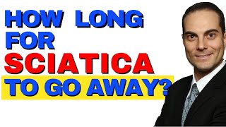 How Long Does It Take for Sciatica To Go Away❓