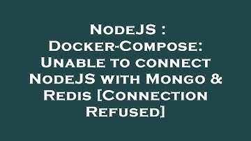 NodeJS : Docker-Compose: Unable to connect NodeJS with Mongo & Redis [Connection Refused]