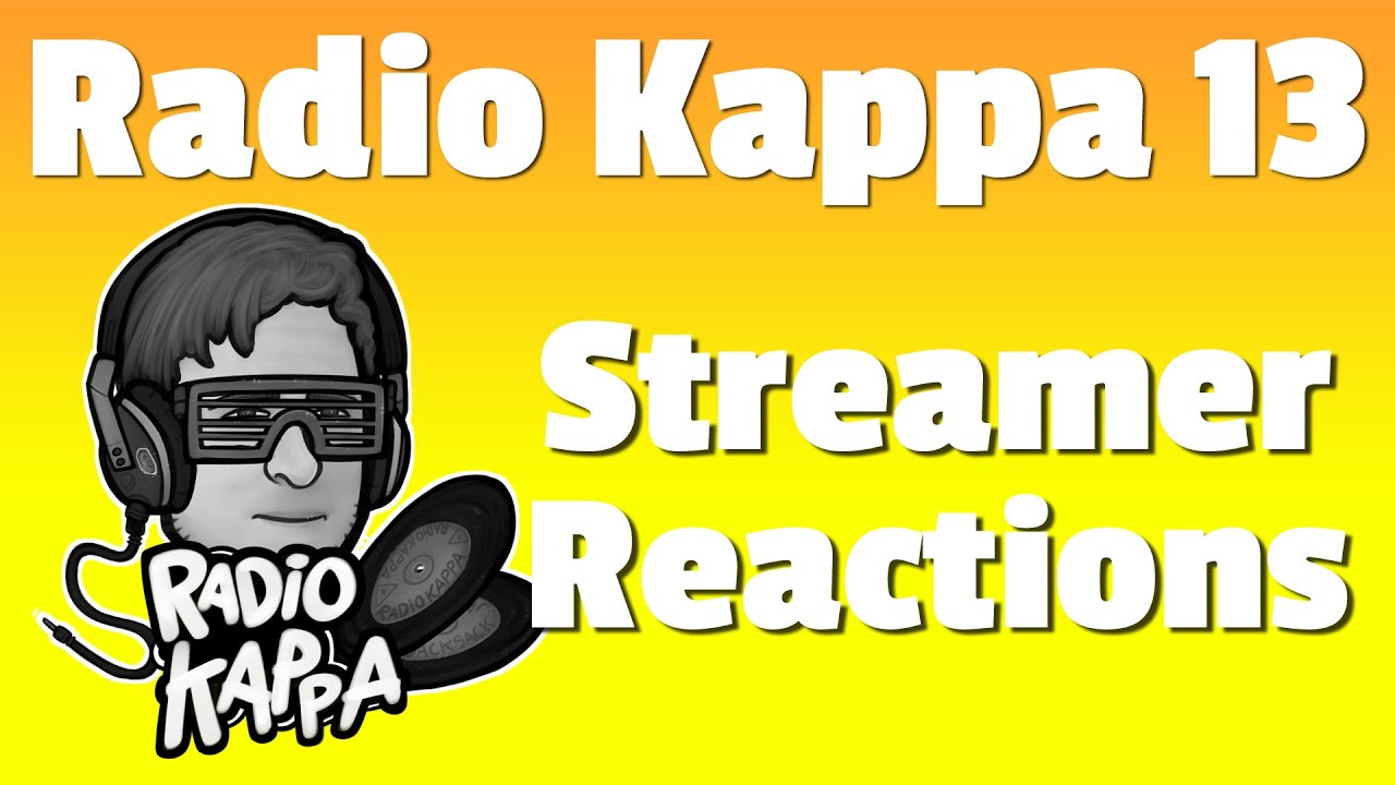 Vuil diep volgorde Streamers React to Radio Kappa Ep. 13 - YouTube