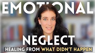 Emotional Neglect: Healing From The Hidden Trauma Of What Didn