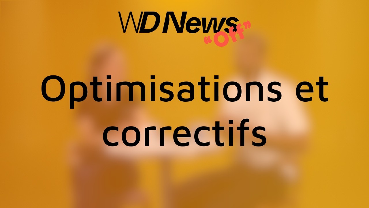WDNews | OFF | Optimisations et correctifs attendus disponibles !