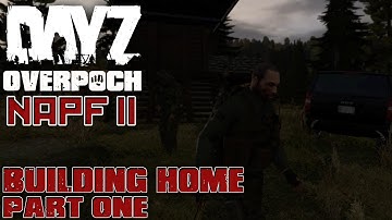 DayZ Overpoch - NAPF II - #3 - Building Home Part One
