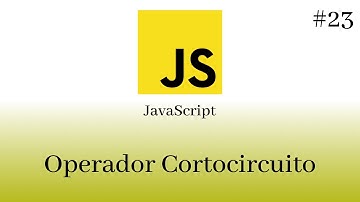JavaScript Desde Cero - #23 Operador Cortocircuito