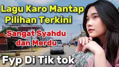 LAGU KARO SYAHDU PALING ENAK DIDENGAR SAAT PERJALANAN PULANG KE KAMPUNG HALAMAN